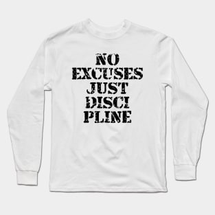 No Excuses Just Discipline Long Sleeve T-Shirt